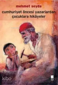 Cumhuriyet Öncesi Yazarlardan Çocuklara Hikayeler