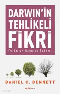 Darwin'in Tehlikeli Fikri; Evrim ve Hayatın Anlamı