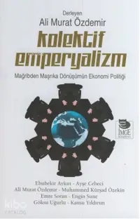 Kolektif Emperyalizm - Mağribden Maşrıka Dönüşümün Ekonomi Politiği