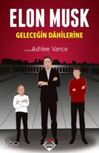 Elon Musk - Geleceğin Dahilerine