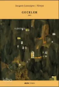  Geceler | Jacques Lassaigne | Mustafa Küpüşoğlu | Ferit Edgü | Alfa Basım Yayım Dağıtım | 9786050380309 | 