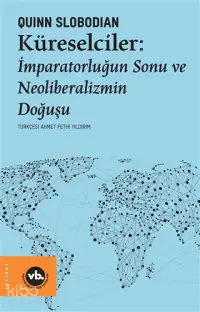 Küreselciler: İmparatorluğun Sonu ve Neoliberalizmin Doğuşu