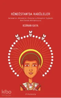 Hindistan'da Kabileler;Gelenekler, Görenekler, İnançlar ve Hikayeler Işığında Hint Sosyal Antropolojisi