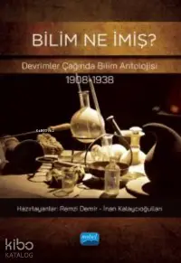 Bilim Ne İmiş ? ;Devrimler Çağında Bilim Antolojisi (1908-1938)