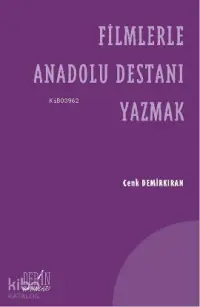 Filmlerle Anadolu Destanı Yazmak