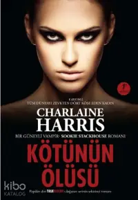 Kötünün Ölüsü; Bir Güneyli Vampir Sookie Stackhouse Romanı - 8