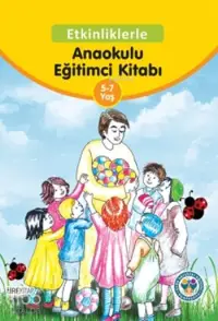 Etkinliklerle Anaokulu Eğitimci Kitabı (5-7 Yaş)