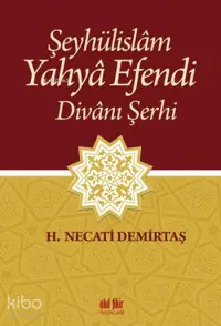 Şeyhülislâm Yahyâ Efendi Divânı Şerhi