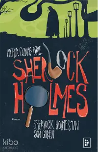 Sherlock Holmes'un Son Görevi (Sherlock Holmes 4. Kitap)