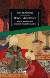 İtikat ve Siyaset; Sünni Kelamında İmamet-Hilafet Meselesi