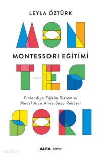 Montessori Eğitimi; Finlandiya Eğitim Sistemini Model Alan Anne Baba Rehberi