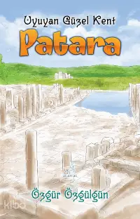 Patara;-Uyuyan Güzel Kent-