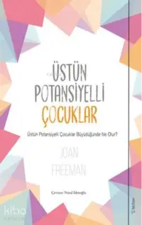 Üstün Potansiyelli Çocuklar;Üstün Potansiyelli Çocuklar Büyüdüğünde Ne Olur?