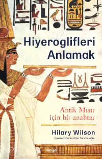 Hiyeroglifleri Anlamak;Antik Mısır İçin Bir Anahtar