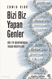 Bizi Biz Yapan Genler;Bir Tıp Devriminden İnsan Hikâyeleri