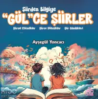 Şiirden Bilgiye "Gül"ce Şiirler