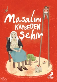  Masalını Kaybeden Şehir | Masalını Kaybeden Şehir | Ayşe Şeker Kılıç | Ece Altınok Schneider | Kadriye Zeynep Özgenç | Mehmet Rutkay Açıkgöz | Şükriye Gürpınar | Erdem Çocuk | 9786259139609 