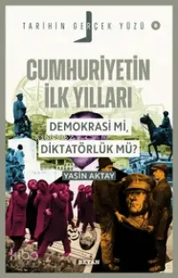 Cumhuriyetin İlk Yılları;Demokrasi mi, Diktatörlük mü?