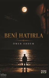  Beni Hatırla | Beni Hatırla | Ömer Erdem | Pinhan Kitap | 9786259193120 