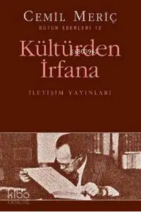 Kültürden İrfana; Bütün Eserleri 12