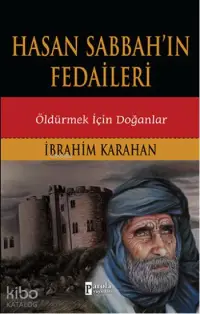 Hasan Sabbah'ın Fedaileri; Öldürmek İçin Doğanlar