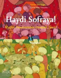 Haydi Sofraya!; Mutfak Penceresinden Osmanlı Tarihi