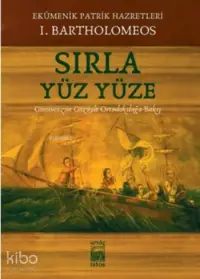 Sırla Yüz Yüze; Günümüzün Gözüyle Ortodoksluğa Bakış