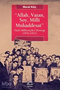 Allah, Vatan, Soy, Milli Mukaddesat; Türk Milliyetçiler Derneği (1951-1953)