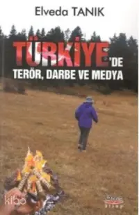 Türkiye'de Terör Darbe ve Medya