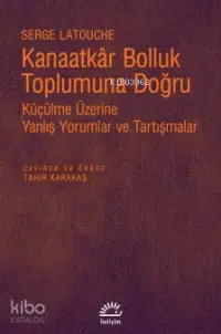 Kanaatkar Bolluk Toplumuna Doğru; Küçülme Üzerine Yanlış Yorumlar ve Tartışmalar