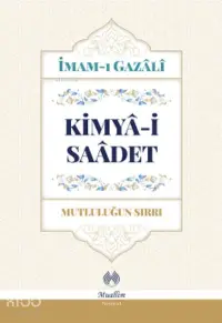 Kimya-i Saadet - Mutluluğun Sırrı