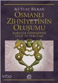 Osmanlı Zihniyetinin Oluşumu Kuruluş Döneminde Telif ve Tercüme