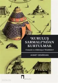 Kuruluş Sarmalı'ndan Kurtulmak; Osmanlı ve Hakimiyet Telakkileri