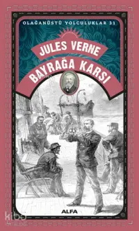 Bayrağa Karşı; Olağanüstü Yolculuklar 31