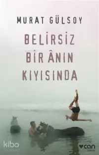 Belirsiz Bir Anın Kıyısında