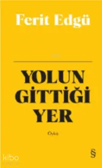 Yolun Gittiği Yer