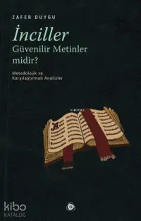 İnciller Güvenilir Metinler Midir ?;Metodolojik ve Karşılaştırmalı Analizler