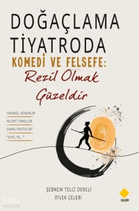  Doğaçlama Tiyatroda Komedi ve Felsefe Rezil Olmak Güzeldir | Doğaçlama Tiyatroda Komedi ve Felsefe Rezil Olmak Güzeldir | Şebnem Telci Dereli | Dilek Çelebi | Berkan Balpetek | Duvar Yayınları | 9786258936575 