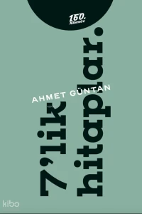  7lik Hitaplar | 7lik Hitaplar | Ahmet Güntan | 160 Kilometre Yayınevi | 9786256754249 