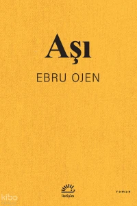  Aşı | Ebru Ojen | İletişim Yayınları | 9789750540493 | 