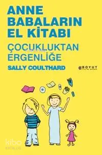 Anne Babaların El Kitabı; Çocukluktan Ergenliğe