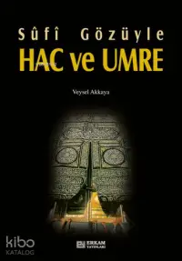 Sûfî Gözüyle Hac ve Umre