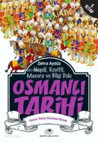 Osmanlı Tarihi 5; Neşeli, Keyifli, Macera ve Bilgi Dolu