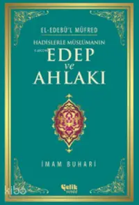 Hadislerle Müslümanın Edep ve Ahlakı - El-Edebü'l Müfred