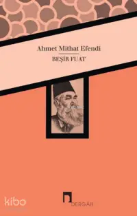 Beşir Fuat; Ahmet Mithat Efendi'nin Kaleminden Beşir Fuat Biyografisi