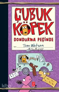 Çubuk Köpek Dondurma Peşinde (Ciltli)