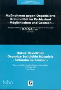 Hukuk Devleti'nde Organize Suçlulukla Mücadele - İmkanlar ve Sınırlar