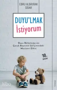 Duyulmak İstiyorum; Duyu Bütünleme'nin Çocuk Beyninin Gelişimindeki Mucizevi Etkisi