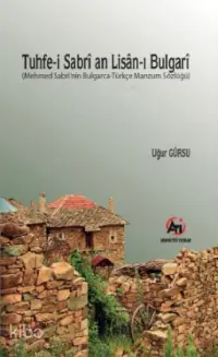 Tuhfe-i Sabrî an Lisân-ı Bulgarî; (Mehmed Sabrî'nin Bulgarca-Türkçe Manzum Sözlüğü)