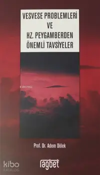 Vesvese Problemleri ve Hz. Peygamberden Önemli Tavsiyeler